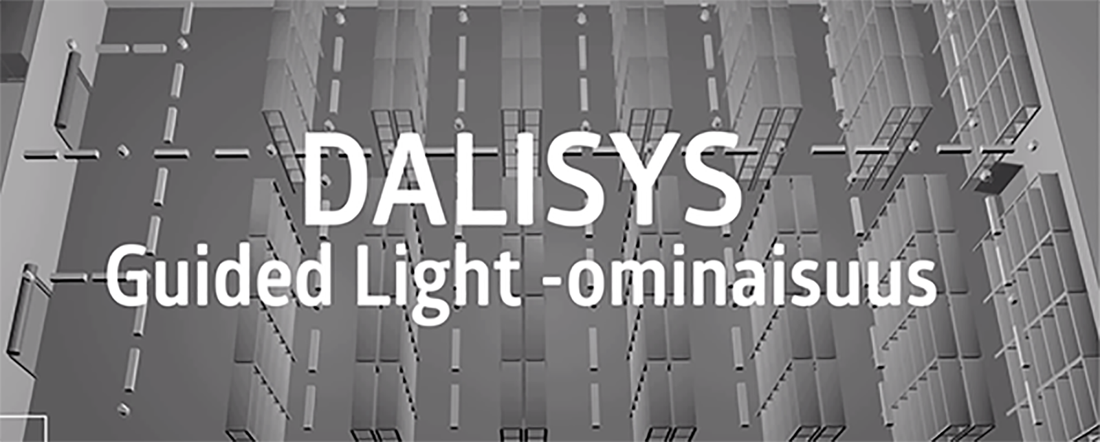 DALISYS Guided Light -ihmiskeskeinen ja energiatehokas valaistuksen ohjaus